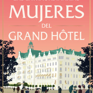 Las extraordinarias mujeres del Grand Hôtel