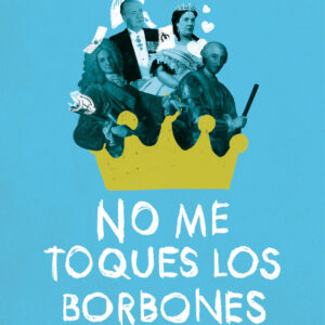 No me toques los Borbones
