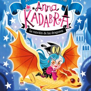 Anna Kadabra. Aventuras legendarias 2. La canción de los dragones