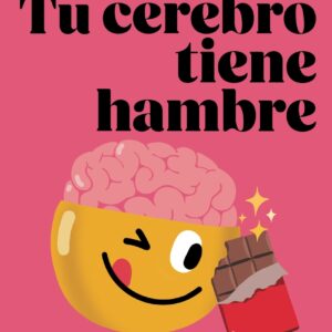 Tu cerebro tiene hambre