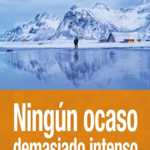 Ningún ocaso demasiado intenso