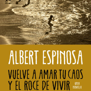 Vuelve a amar tu caos y el roce de vivir