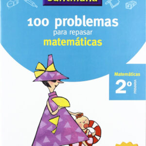 VACACIONES 100 PROBLEMAS PARA REPASAR MATEMATICAS 2 PRIMARIA SANTILLANA