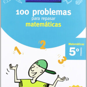 VACAIONES 100 PROBLEMAS PARA REPASAR MATEMATICAS 5 PRIMARIA SANTILLANA