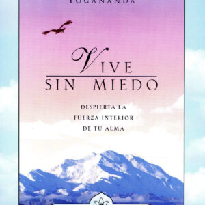 Vive sin miedo despierta la fuerza interior de mi alma