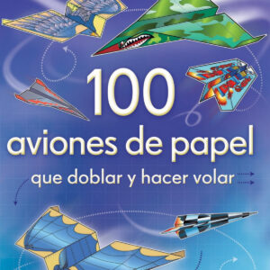 100 aviones de papel que doblar y hacer volar