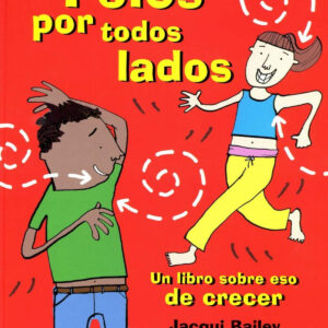 Pelos por todos los lados: un libro sobre eso de crecer