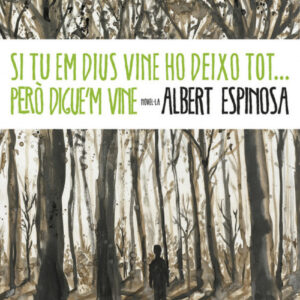 Si tu em dius vine ho deixo tot-- pero digue'm vine