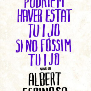 Tot el que podriem haver estat tu i jo si no fóssim tu i jo