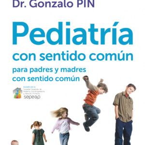 Pediatría con sentido común para padres y madres con sentido común