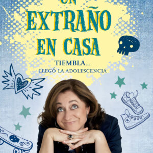 UN EXTRAÑO EN CASA. TIEMBLA..., LLEGO LA ADOLESCENCIA