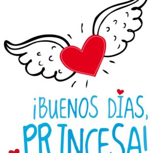 ¡Buenos días, Princesa!