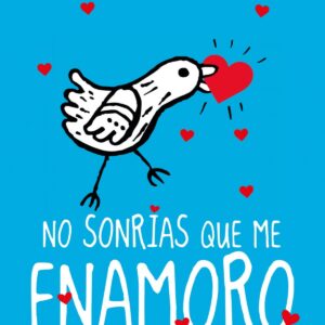 NO SONRIAS QUE ME ENAMORO