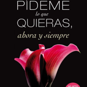 Pídeme lo que quieras, ahora y siempre