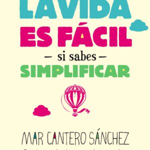 La vida es fácil si sabes simplificar