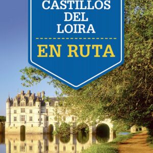 En ruta por los castillos del valle del Loira