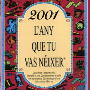 2001.L´any que tu vas néixer