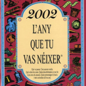 2002.L´any que tu vas néixer