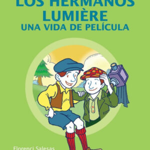 Los hermanos Lumière. Una vida de película