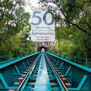 Cataluña: 50 elementos de arquitectura e ingeniería ferroviarias
