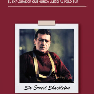 SHACKLETON, EL INDOMABLE