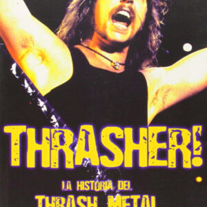 Thrasher!:la historia del thrash metal