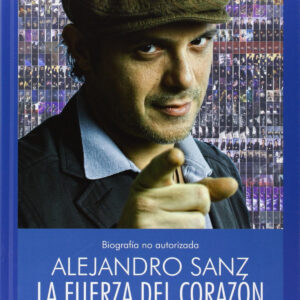 Alejandro Sanz. La fuerza del corazón