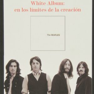 The Beatles white album en los limites de la creación