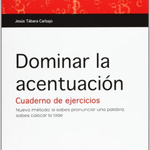 DOMINAR LA ACENTUACION (CUADERNO DE EJERCICIOS)