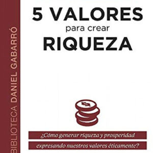 5 valores para crear riqueza