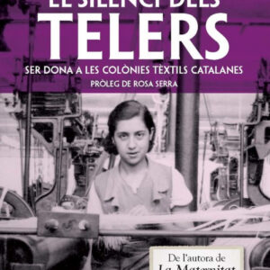Silenci dels telers.ser dona colonies textils