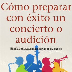 Cómo preparar con éxito un concierto o audición