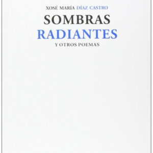 Sombras radiantes y otros poemas
