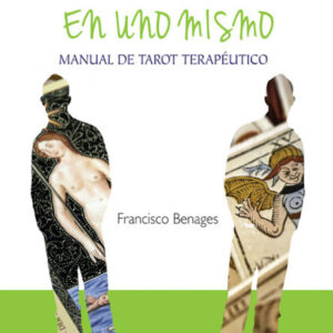 Convertirse en uno mismo. Manual del Tarot terapéutico