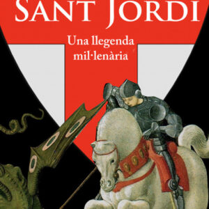 Sant Jordi. Una llegenda mil·lenària