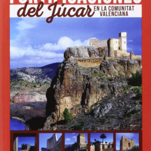 Las fortificaciones del Júcar en la Comunitat Valenciana