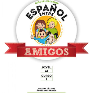 Español entre amigos curso 1. Guia profesor