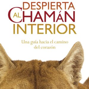 Despierta al chamán interior