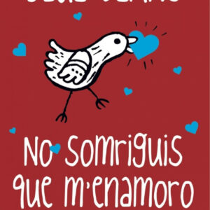 No somriguis que m´enamoro