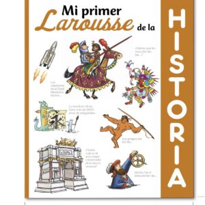 MI PRIMER LAROUSSE DE HISTORIA