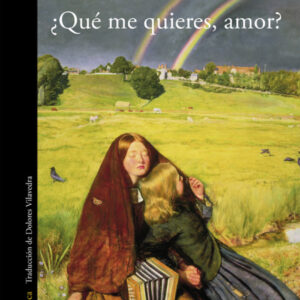 ¿Qué me quieres, amor?