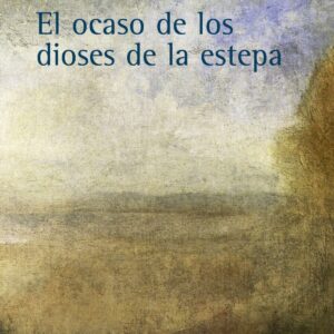 El ocaso de los dioses de la estepa
