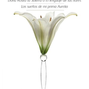 Doña Rosita la Soltera o El Lenguaje de las flores/Los sueños de mi prima Aurelia