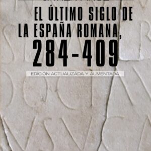 El ultimo siglo de la España romana (284-409)