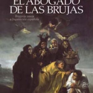 El abogado de las brujas: brujeria vasca e Inquisicion Española