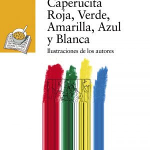 Caperucita Roja, Verde, Amarilla, Azul y Blanca