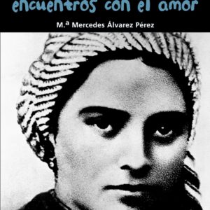 Encuentros con el amor (Bernadette Soubirous)