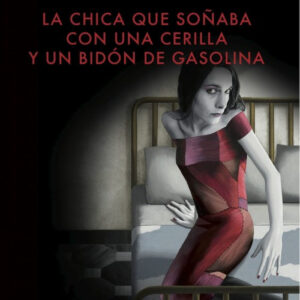 La chica que soñaba con una cerilla y un bidon de gasolina