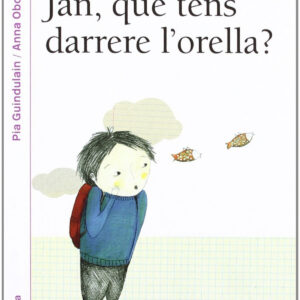 Jan, què tens darrere l'orella?
