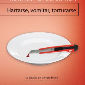 Hartarse, vomitar, torturarse:terapia tiempo breve